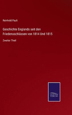 Geschichte Englands seit den Friedensschlssen von 1814 Und 1815 1