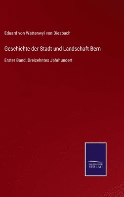 Geschichte der Stadt und Landschaft Bern 1