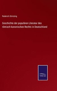 bokomslag Geschichte der populren Literatur des rmisch-kanonischen Rechts in Deutschland