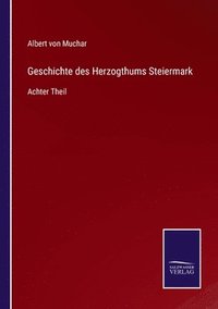 bokomslag Geschichte des Herzogthums Steiermark