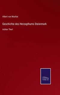 bokomslag Geschichte des Herzogthums Steiermark