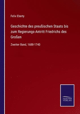 bokomslag Geschichte des preussischen Staats bis zum Regierungs-Antritt Friedrichs des Grossen