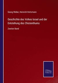bokomslag Geschichte des Volkes Israel und der Entstehung des Chistenthums