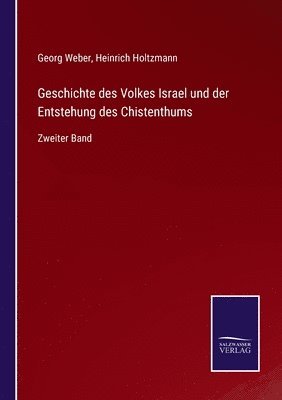 Geschichte des Volkes Israel und der Entstehung des Chistenthums