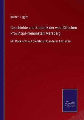 Geschichte und Statistik der westfalischen Provinzial-Irrenanstalt Marsberg 1