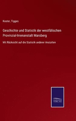 bokomslag Geschichte und Statistik der westflischen Provinzial-Irrenanstalt Marsberg