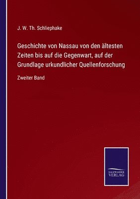 bokomslag Geschichte von Nassau von den ältesten Zeiten bis auf die Gegenwart, auf der Grundlage urkundlicher Quellenforschung