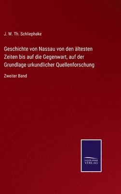 bokomslag Geschichte von Nassau von den ltesten Zeiten bis auf die Gegenwart, auf der Grundlage urkundlicher Quellenforschung