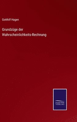 Grundzüge der Wahrscheinlichkeits-Rechnung