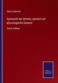 bokomslag Gymnastik der Stimme, gestutzt auf physiologische Gesetze