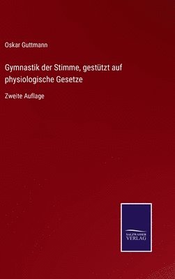 bokomslag Gymnastik der Stimme, gesttzt auf physiologische Gesetze