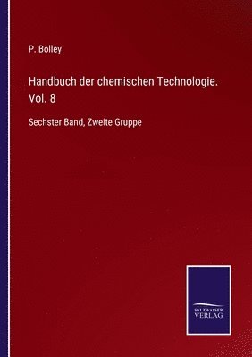 bokomslag Handbuch der chemischen Technologie. Vol. 8