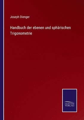 bokomslag Handbuch der ebenen und sphärischen Trigonometrie