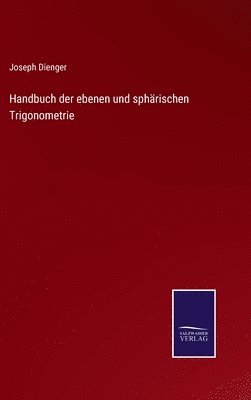 Handbuch der ebenen und sphärischen Trigonometrie