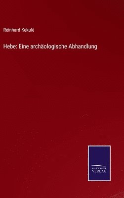 Reinhard Kekulé - Hebe, Inbunden