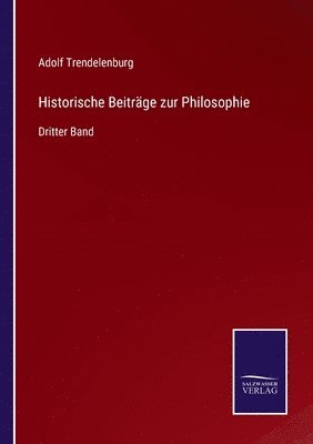 Adolf Trendelenburg - Historische Beiträge zur Philosophie, Häftad