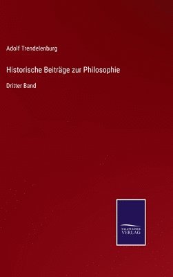 Adolf Trendelenburg - Historische Beiträge zur Philosophie, Inbunden