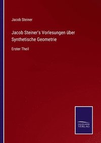 bokomslag Jacob Steiner's Vorlesungen über Synthetische Geometrie