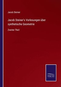 bokomslag Jacob Steiner's Vorlesungen uber synthetische Geometrie