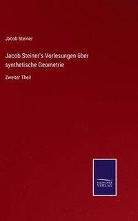 bokomslag Jacob Steiner's Vorlesungen ber synthetische Geometrie