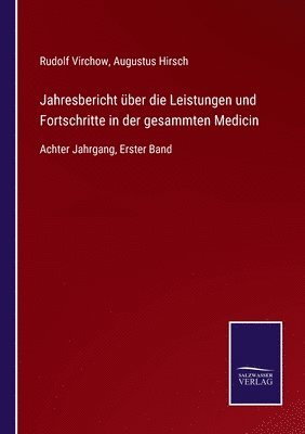 Rudolf Virchow, Augustus Hirsch - Jahresbericht über die Leistungen und Fortschritte in der gesammten Medicin, Häftad