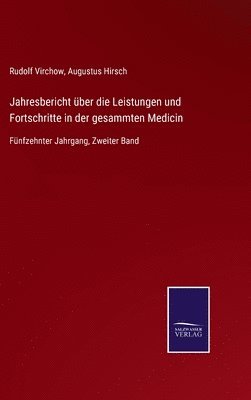 Jahresbericht über die Leistungen und Fortschritte in der gesammten Medicin