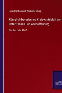 bokomslag Kniglich-bayerisches Kreis-Amtsblatt von Unterfranken und Aschaffenburg