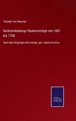 bokomslag Kurbrandenburgs Staatsvertrage von 1601 bis 1700