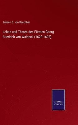 bokomslag Leben und Thaten des Frsten Georg Friedrich von Waldeck (1620-1692)