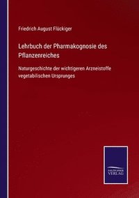 bokomslag Lehrbuch der Pharmakognosie des Pflanzenreiches