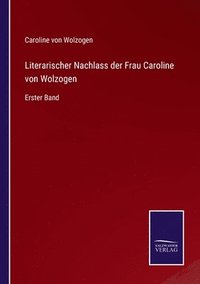 bokomslag Literarischer Nachlass der Frau Caroline von Wolzogen