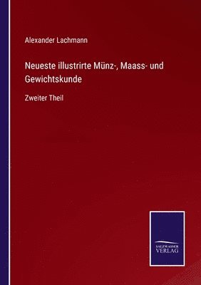 bokomslag Neueste illustrirte Munz-, Maass- und Gewichtskunde