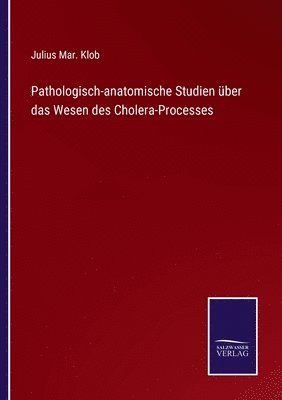 bokomslag Pathologisch-anatomische Studien über das Wesen des Cholera-Processes