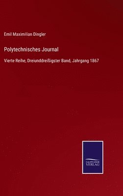 Emil Maximilian Dingler - Polytechnisches Journal, Inbunden