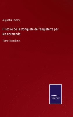 Histoire de la Conquete de l'angleterre par les normands 1