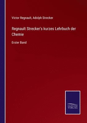 Regnault Strecker's kurzes Lehrbuch der Chemie 1