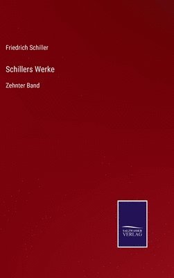 Friedrich Schiller - Schillers Werke, Inbunden