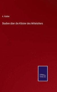 bokomslag Studien über die Klöster des Mittelalters