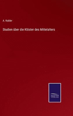 bokomslag Studien über die Klöster des Mittelalters