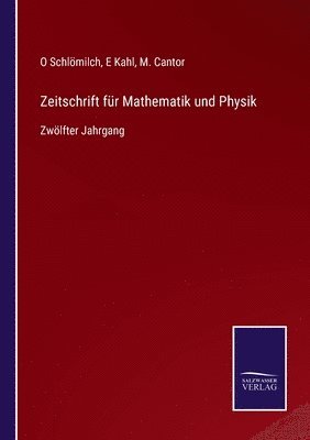 O Schlömilch, E Kahl, M Cantor - Zeitschrift für Mathematik und Physik, Häftad