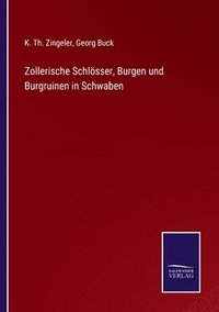 bokomslag Zollerische Schloesser, Burgen und Burgruinen in Schwaben