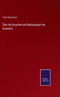 bokomslag ber die Ursachen und Bedingungen der Krankheit