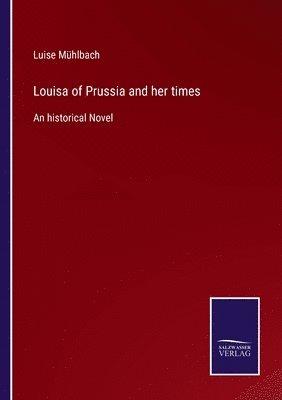 bokomslag Louisa of Prussia and her times