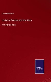 bokomslag Louisa of Prussia and her times