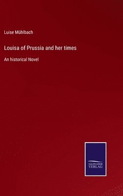 Louisa of Prussia and her times 1