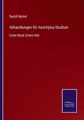 Abhandlungen fur Aeschylus-Studium 1