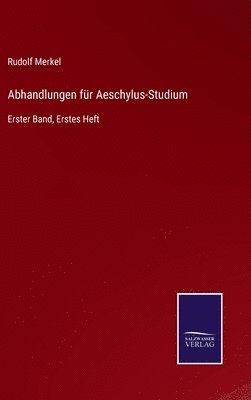 Abhandlungen für Aeschylus-Studium