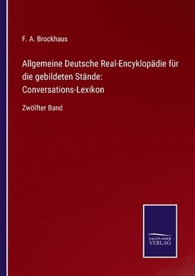 bokomslag Allgemeine Deutsche Real-Encyklopädie für die gebildeten Stände