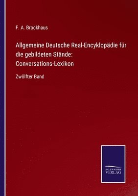 bokomslag Allgemeine Deutsche Real-Encyklopadie fur die gebildeten Stande