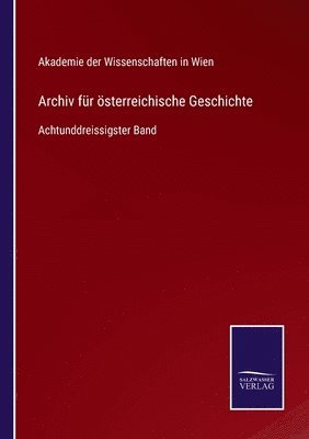 Akademie Der Wissenschaften in Wien, Akademie der Wissenschaften in Wien, Akademie Der Wissenschaften In Wien - Archiv für österreichische Geschichte, Häftad